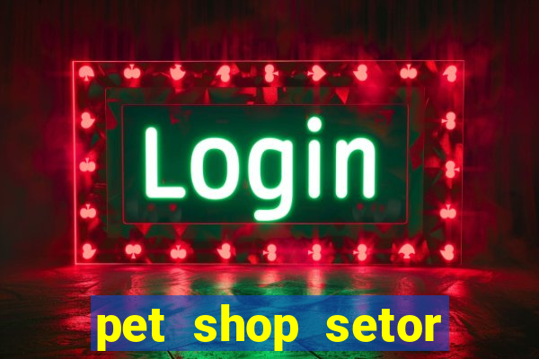 pet shop setor vila nova goiania